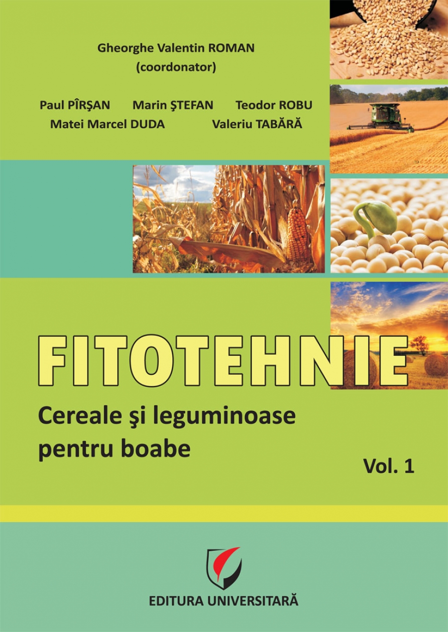 FITOTEHNIE.Cereale si leguminoase pentru boabe. Vol. 1