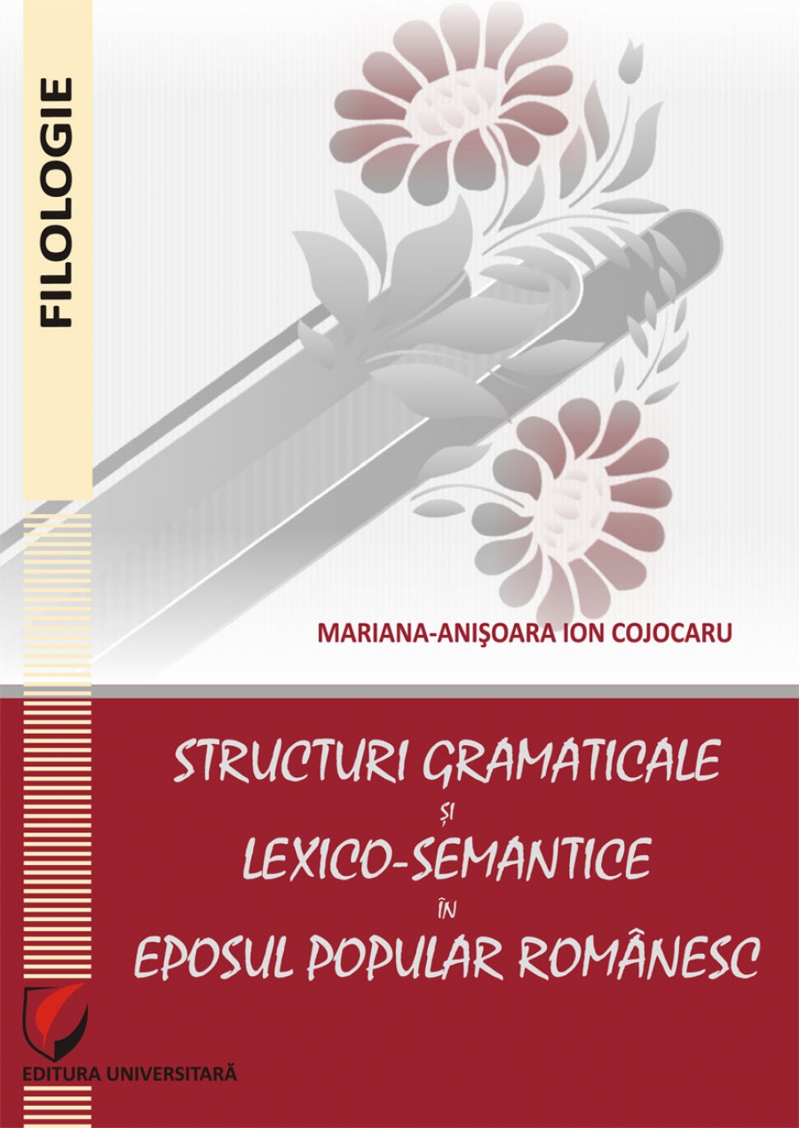 STRUCTURI GRAMATICALE SI LEXICO-SEMANTICE IN EPOSUL POPULAR ROMANESC