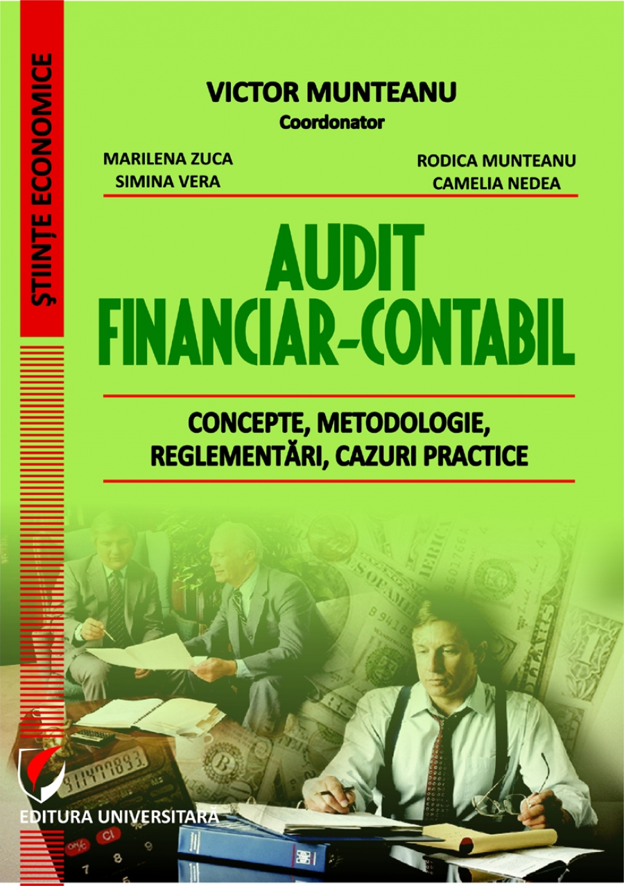 Audit financiar-contabil. Concepte, metodologie, reglementări, cazuri practice 