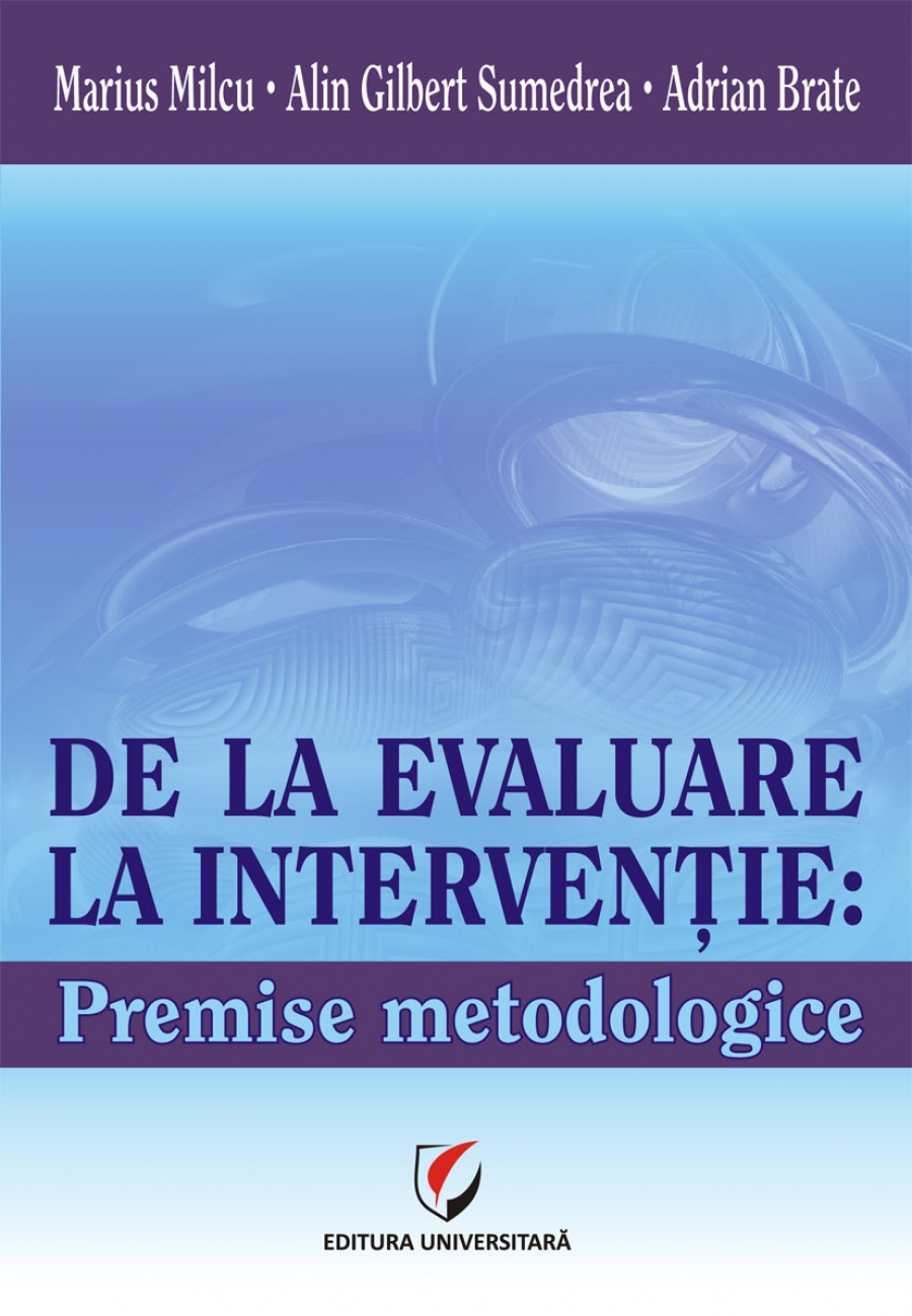 DE LA EVALUARE LA INTERVENŢIE: PREMISE METODOLOGICE