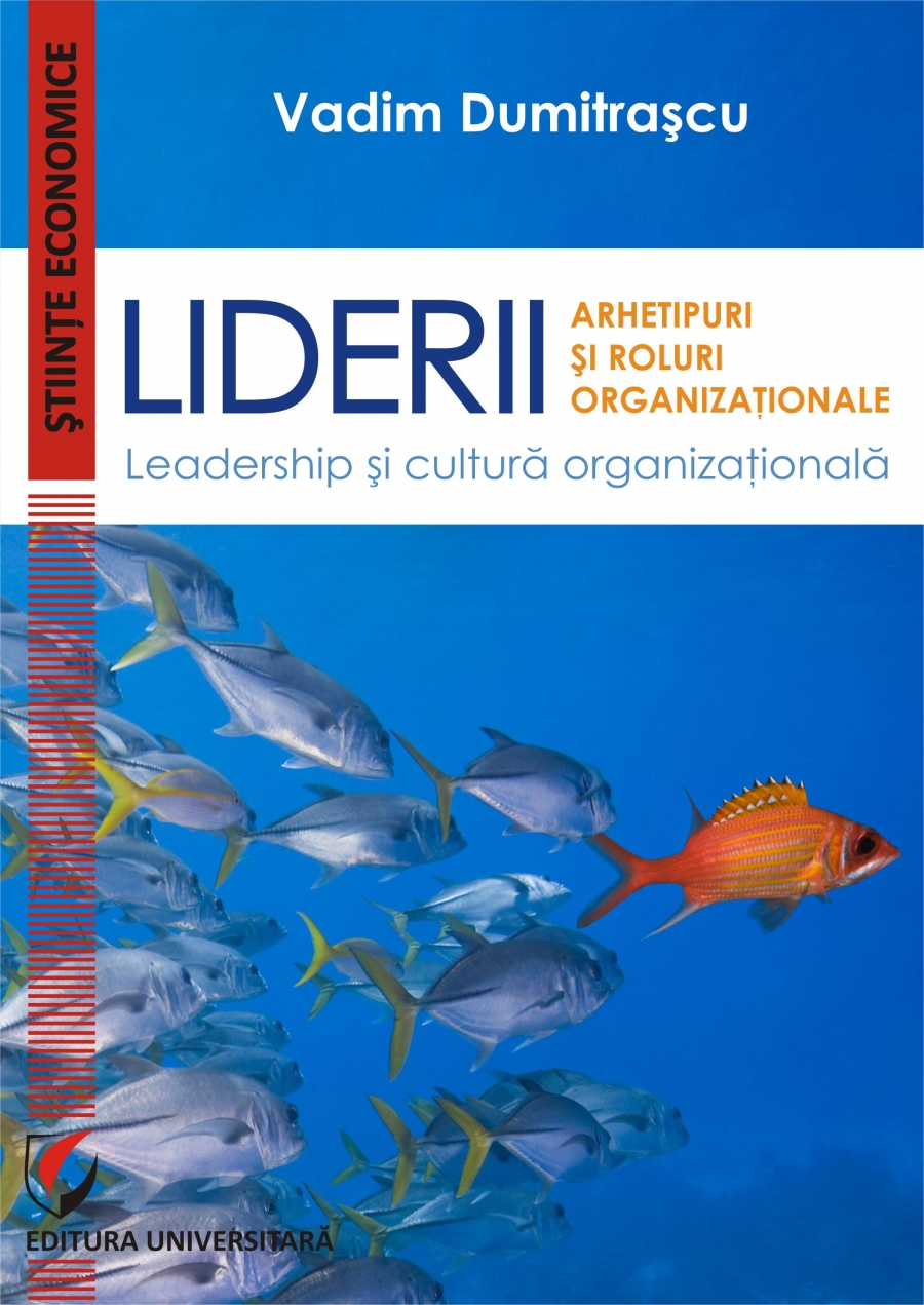 LIDERII: ARHETIPURI SI ROLURI ORGANIZATIONALE. Leadership si cultura organizationala