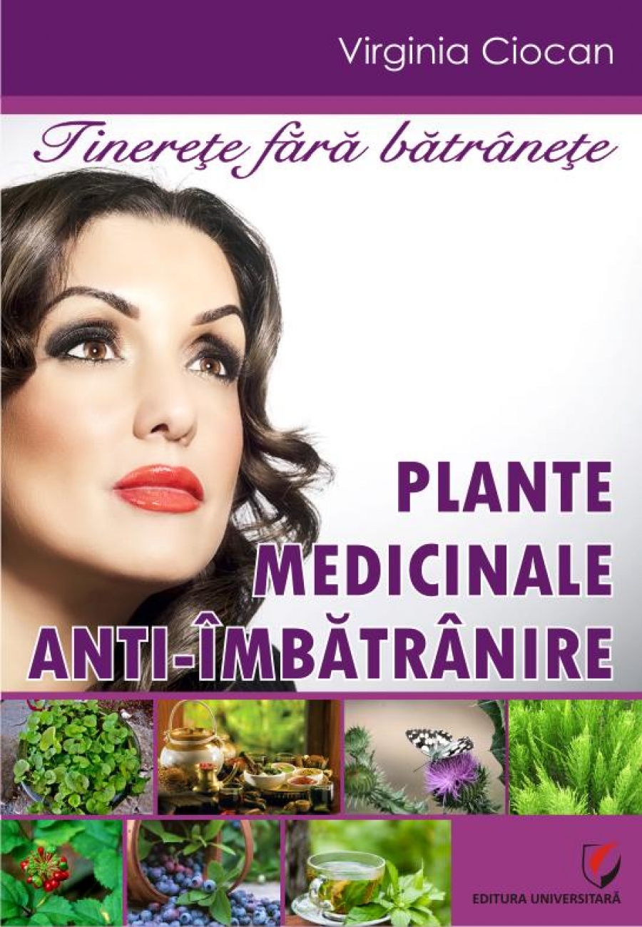 Tinerete fara batranete. Plante medicinale anti-imbatranire