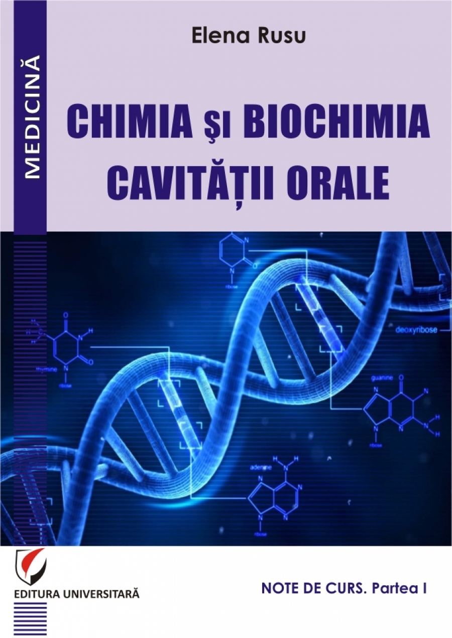 CHIMIA ŞI BIOCHIMIA CAVITĂŢII ORALE. NOTE DE CURS. Partea I