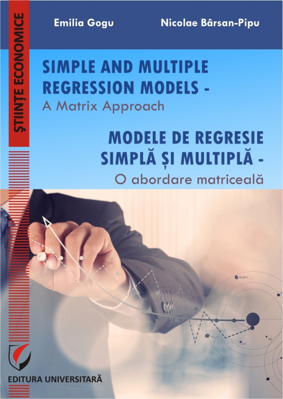 Simple and Multiple Regression Models  - A Matrix Approach. Modele de regresie simpla si multipla - O abordare matriceala