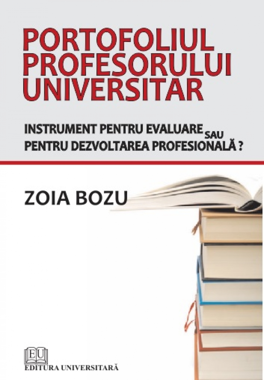 Portofoliul profesorului universitar - Instrument pentru evaluare sau pentru dezvoltarea profesională?