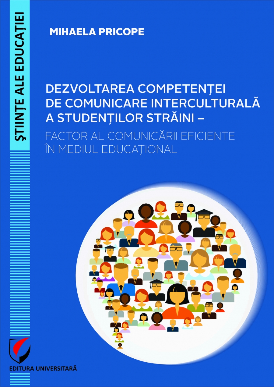 DEZVOLTAREA COMPETENTEI DE COMUNICARE INTERCULTURALA A STUDENTILOR STRAINI – FACTOR AL COMUNICARII EFICIENTE IN MEDIUL EDUCATIONAL