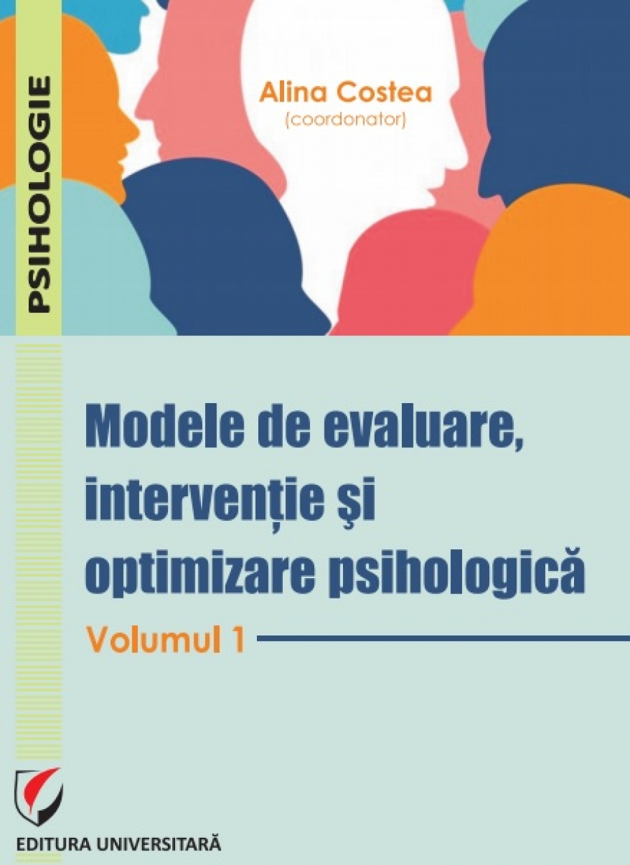 Modele de evaluare, interventie si optimizare psihologica. Volumul 1