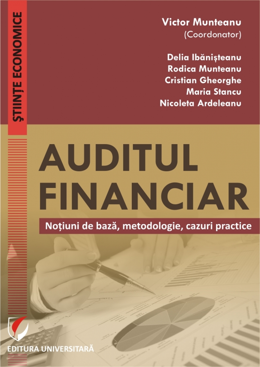 Auditul financiar. Notiuni de baza, metodologie, cazuri practice