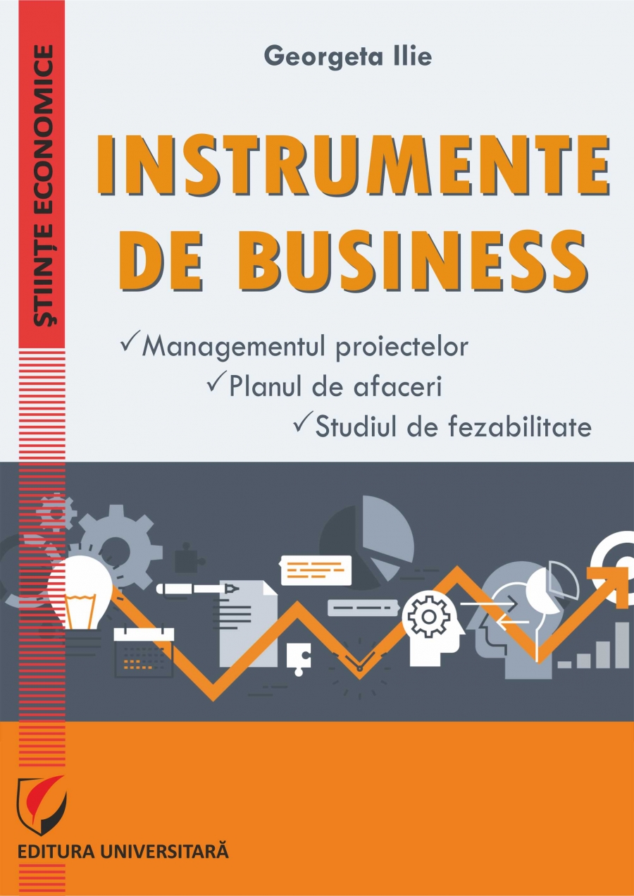 INSTRUMENTE DE BUSINESS. Managementul proiectelor. Planul de afaceri. Studiul de fezabilitate